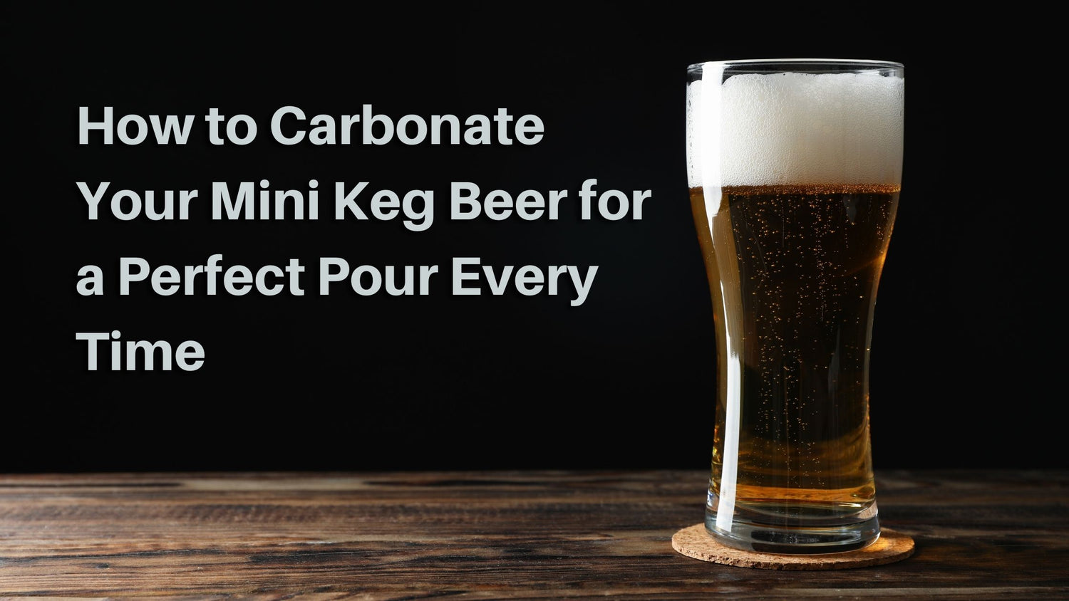 How to Carbonate Your Mini Keg Beer for a Perfect Pour Every Time - Keg Smiths Knowledge Base