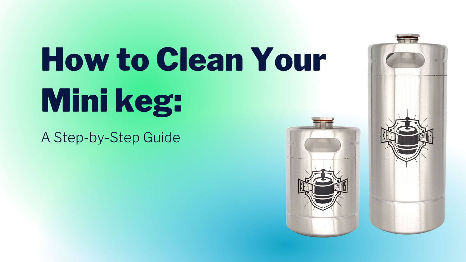 How to Clean Your Mini Keg: A Step-by-Step Guide - Keg Smiths Knowledge Base